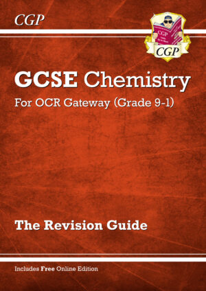 CGP GCSE Chemistry for OCR Gateway Science: Revision Guide