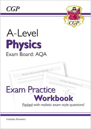 CGP A-Level Physics: AQA Year 1 & 2 Exam Practice Workbook