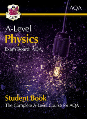 CGP A-Level Physics for AQA: Year 1 & 2 Student Book