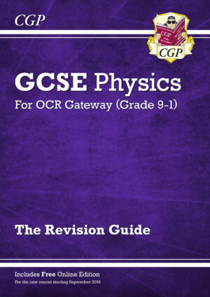 CGP GCSE Physics for OCR Gateway Science: Revision Guide